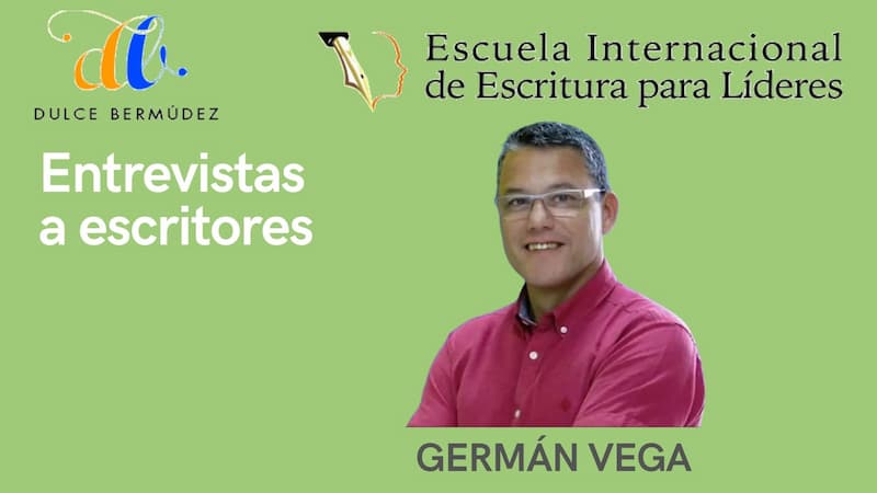 Entrevistas a escritores: Dulce Bermúdez Entrevista a Germán Vega