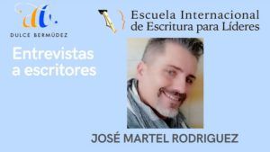 Entrevistas a escritores: Dulce Bermúdez Entrevista a José Martel Rodríguez