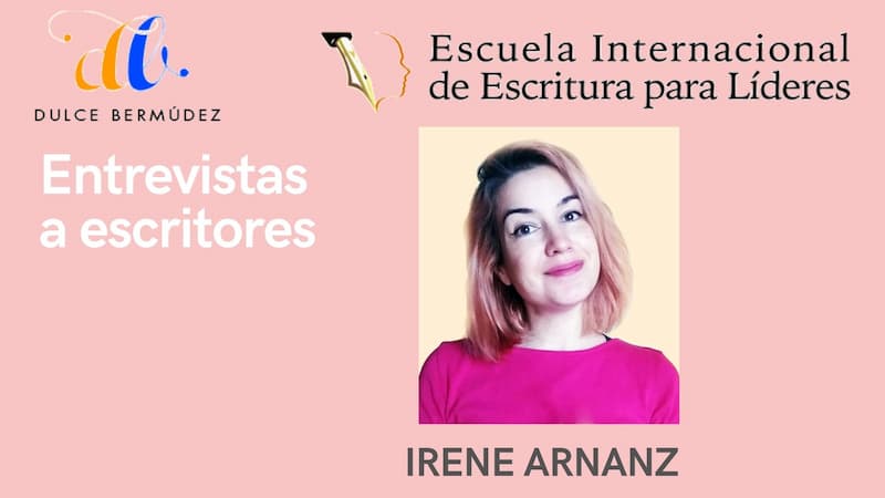 Entrevistas a escritores: Dulce Bermúdez entrevista a Irene Arnanz