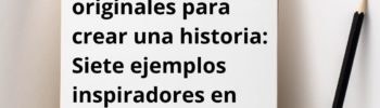 Estructuras-originales-para-crear-una-historia.-Siete-ejemplos-inspiradores-en-grandes-escritores.
